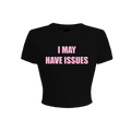 I May Have Issues Black Baby Tee