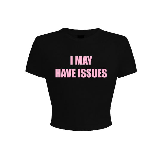 I May Have Issues Black Baby Tee